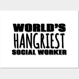 World's Hangriest Social Worker Posters and Art